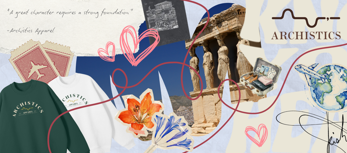 Collage featuring Archistics Apparel hoodies, architectural photo of ancient columns, travel-themed stamps and sketches, a globe illustration, and handwritten text highlighting character and strength.